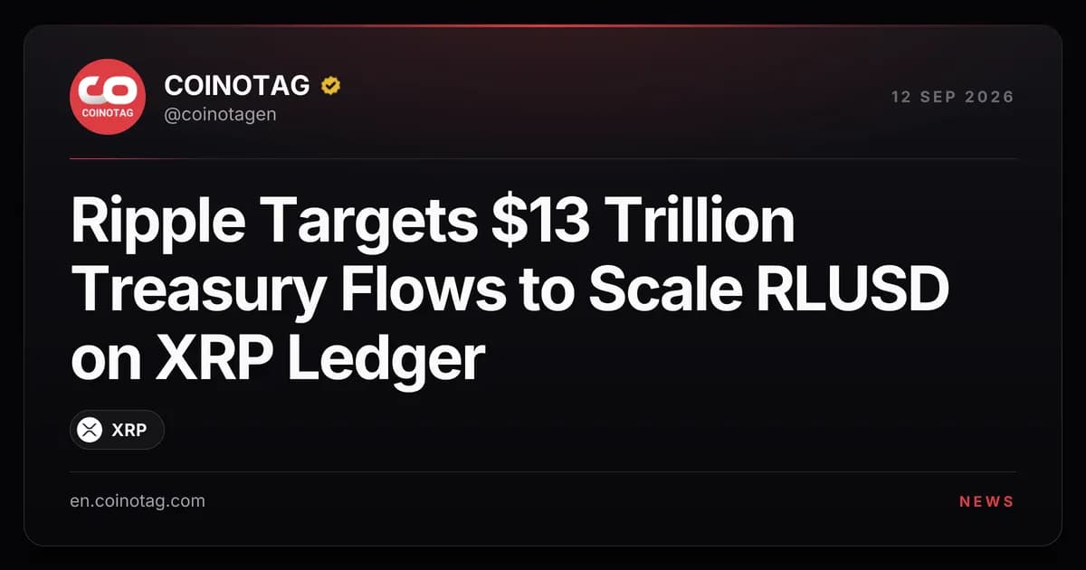 Ripple Targets $13 Trillion Treasury Flows to Scale RLUSD on XRP Ledger