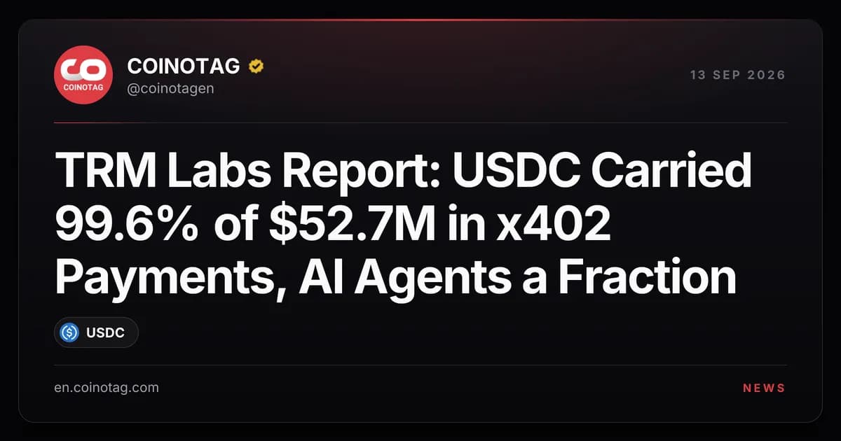 TRM Labs Report: USDC Carried 99.6% of $52.7M in x402 Payments, AI Agents a Fraction