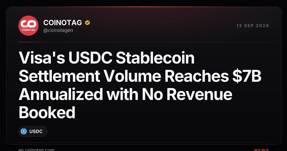 Visa's USDC Stablecoin Settlement Volume Reaches $7B Annualized with No Revenue Booked