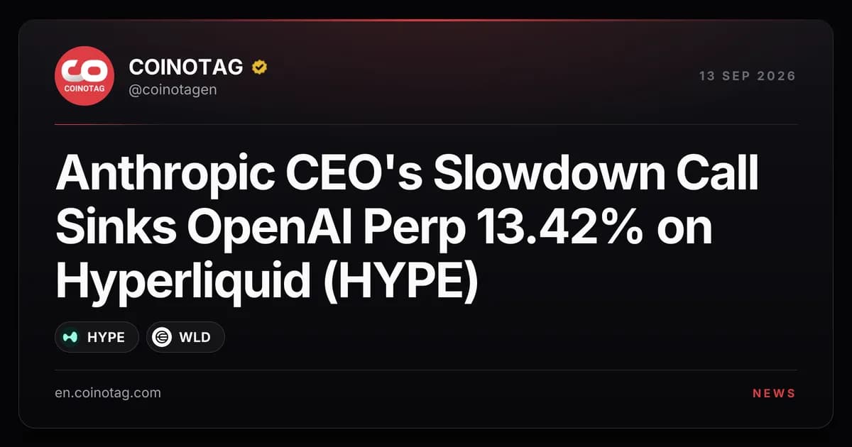 Anthropic CEO's Slowdown Call Sinks OpenAI Perp 13.42% on Hyperliquid (HYPE)