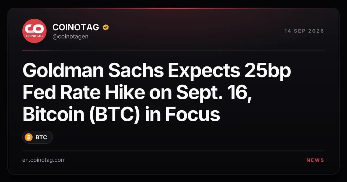 Goldman Sachs Expects 25bp Fed Rate Hike on Sept. 16, Bitcoin (BTC) in Focus