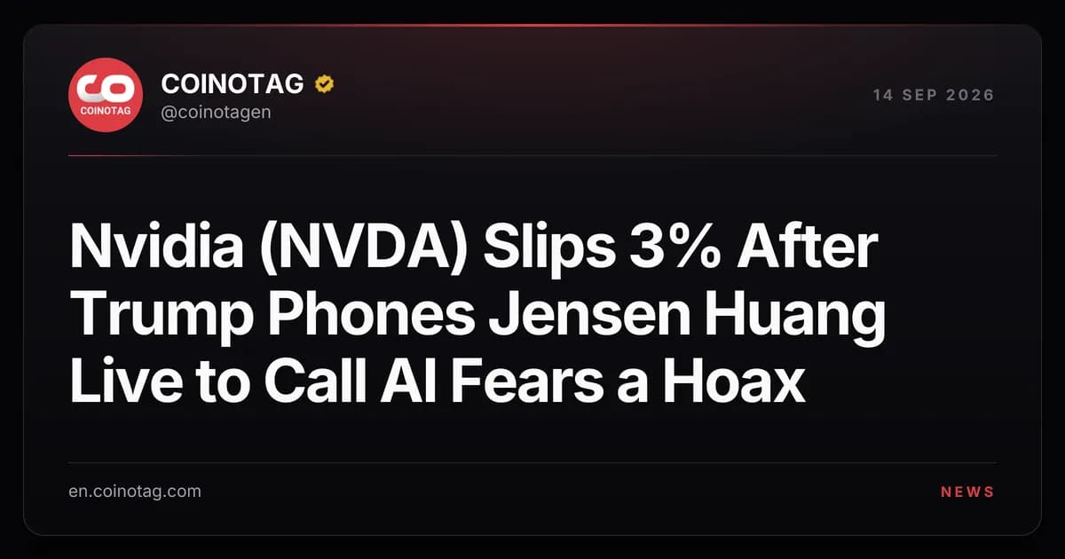 Nvidia (NVDA) Slips 3% After Trump Phones Jensen Huang Live to Call AI Fears a Hoax