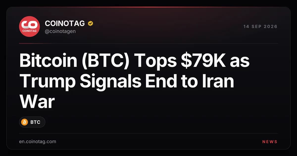 Bitcoin (BTC) Tops $79K as Trump Signals End to Iran War