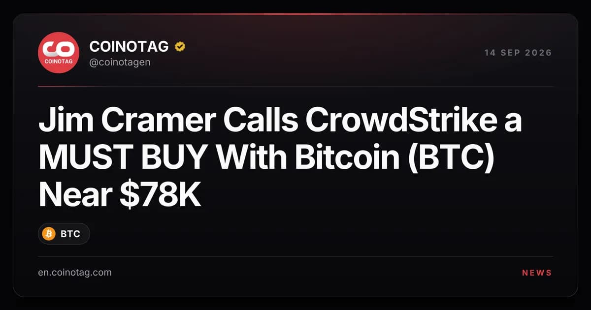 Jim Cramer Calls CrowdStrike a MUST BUY With Bitcoin (BTC) Near $78K
