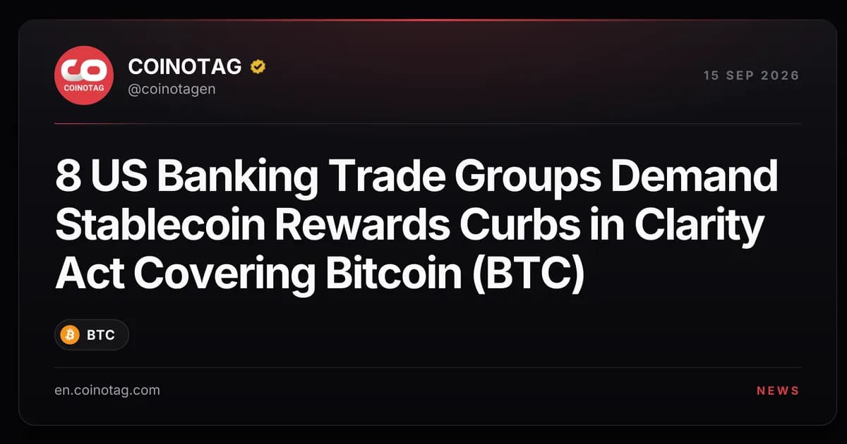 8 US Banking Trade Groups Demand Stablecoin Rewards Curbs in Clarity Act Covering Bitcoin (BTC)