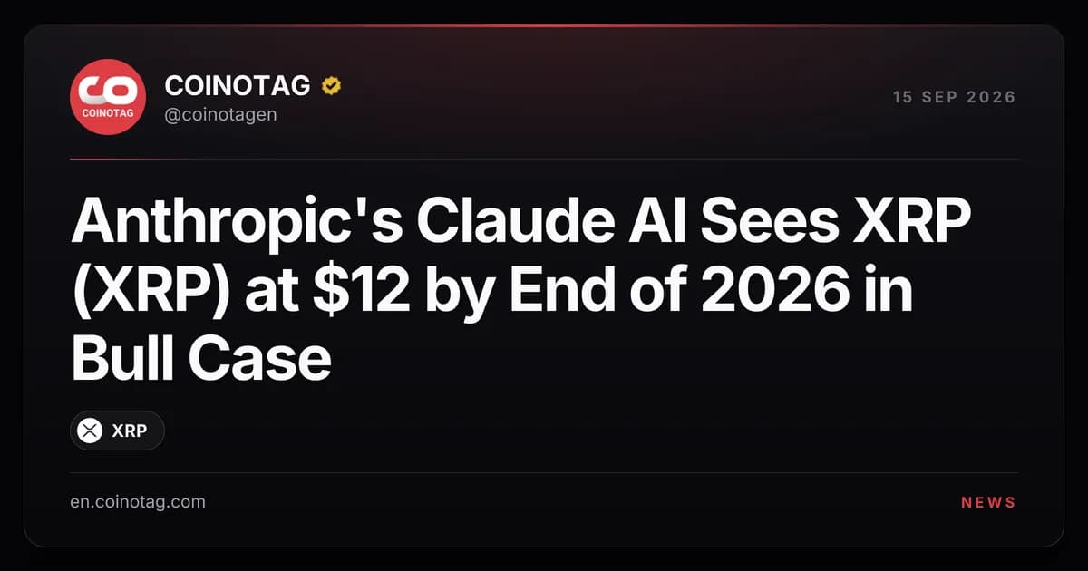 Anthropic's Claude AI Sees XRP (XRP) at $12 by End of 2026 in Bull Case