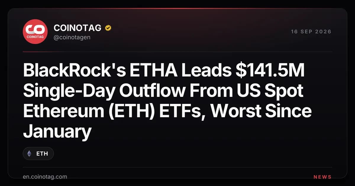 BlackRock's ETHA Leads $141.5M Single-Day Outflow From US Spot Ethereum (ETH) ETFs, Worst Since January