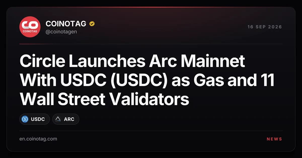 Circle Launches Arc Mainnet With USDC (USDC) as Gas and 11 Wall Street Validators