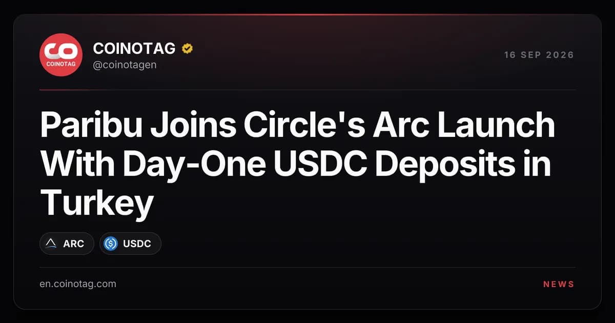 Paribu Joins Circle's Arc Launch With Day-One USDC Deposits in Turkey