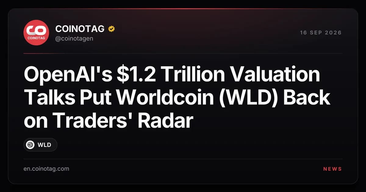 OpenAI's $1.2 Trillion Valuation Talks Put Worldcoin (WLD) Back on Traders' Radar