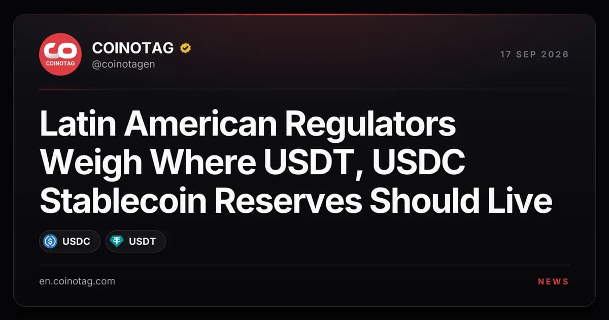 Latin American Regulators Weigh Where USDT, USDC Stablecoin Reserves Should Live
