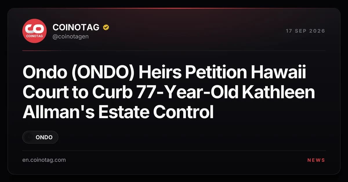 Ondo (ONDO) Heirs Petition Hawaii Court to Curb 77-Year-Old Kathleen Allman's Estate Control