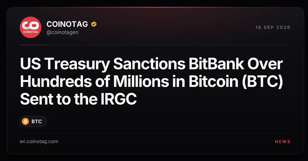 US Treasury Sanctions BitBank Over Hundreds of Millions in Bitcoin (BTC) Sent to the IRGC