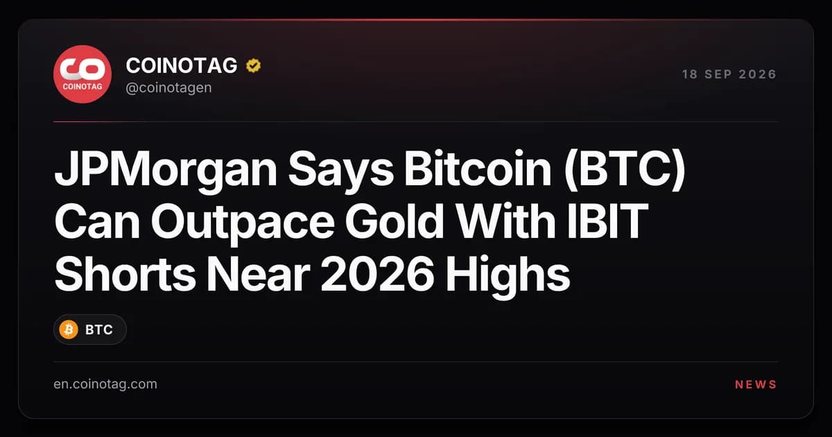 JPMorgan Says Bitcoin (BTC) Can Outpace Gold With IBIT Shorts Near 2026 Highs