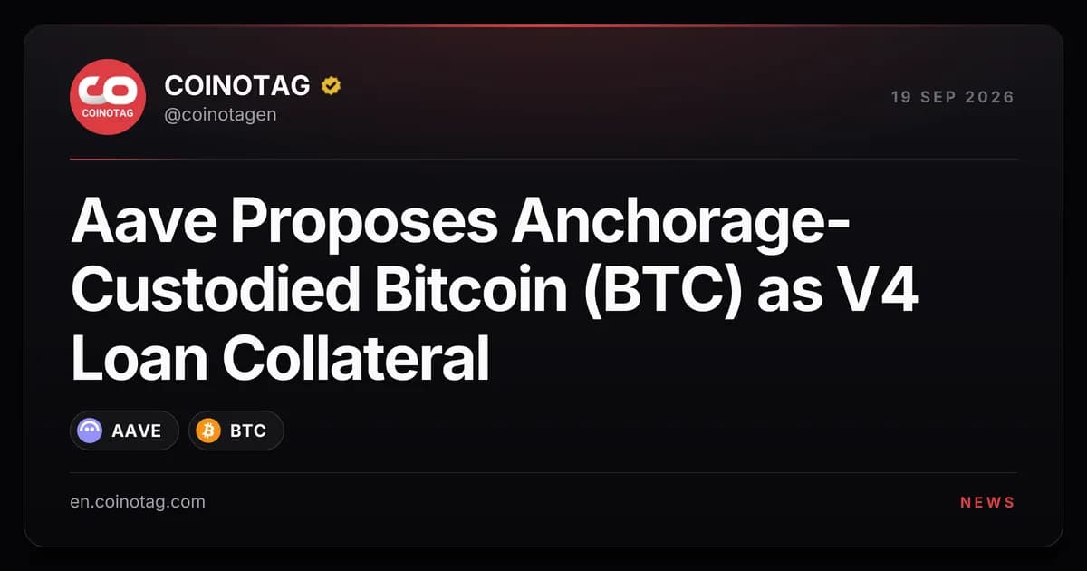 Aave Proposes Anchorage-Custodied Bitcoin (BTC) as V4 Loan Collateral