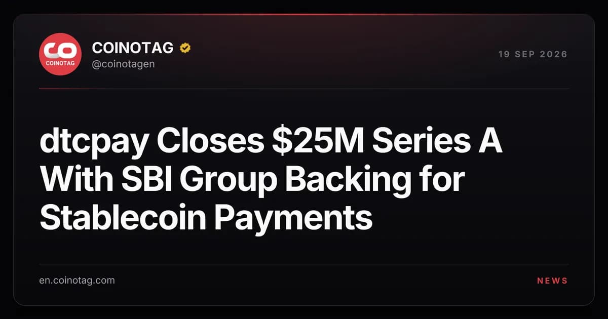 dtcpay Closes $25M Series A With SBI Group Backing for Stablecoin Payments