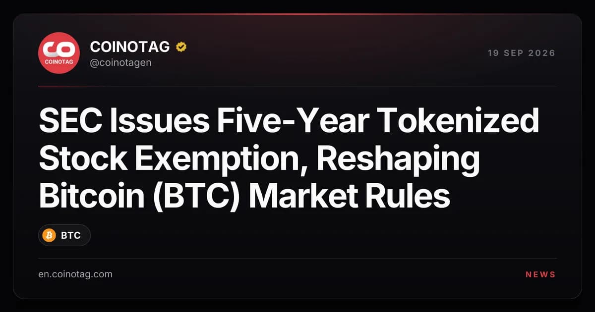 SEC Issues Five-Year Tokenized Stock Exemption, Reshaping Bitcoin (BTC) Market Rules