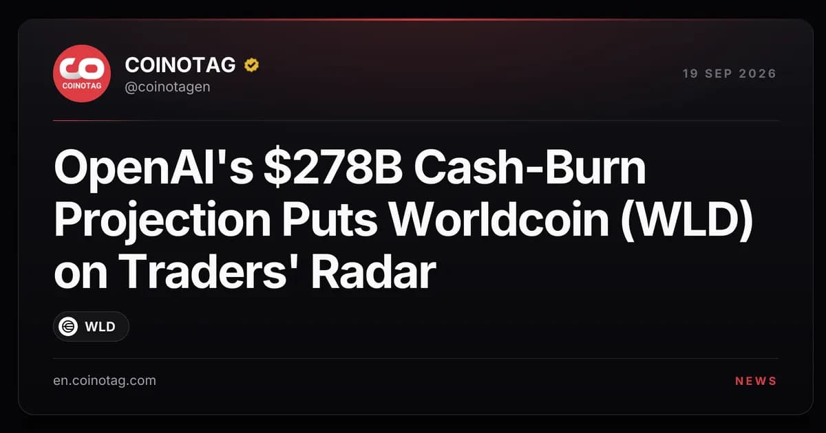 OpenAI's $278B Cash-Burn Projection Puts Worldcoin (WLD) on Traders' Radar