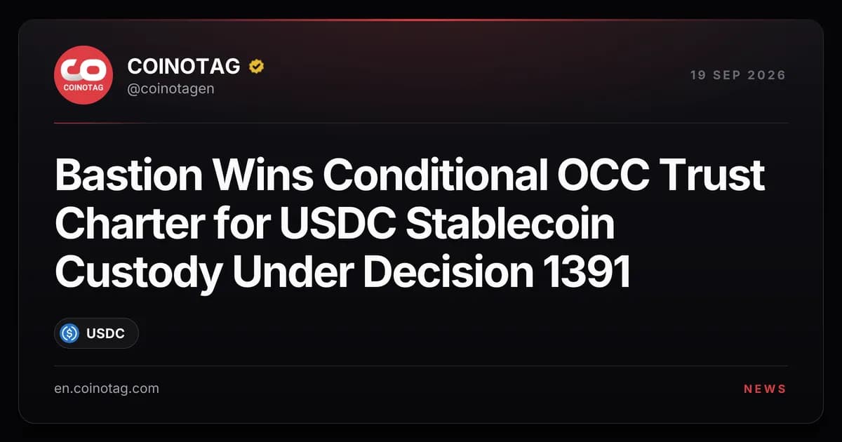 Bastion Wins Conditional OCC Trust Charter for USDC Stablecoin Custody Under Decision 1391