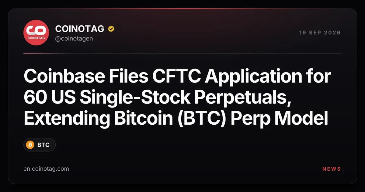 Coinbase Files CFTC Application for 60 US Single-Stock Perpetuals, Extending Bitcoin (BTC) Perp Model