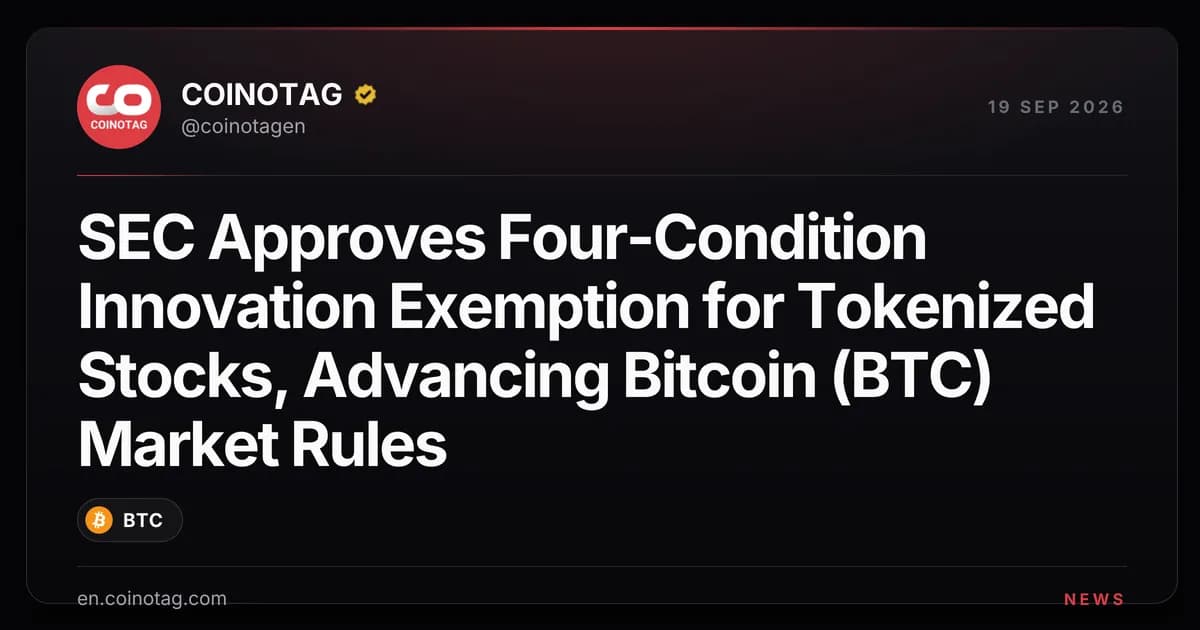 SEC Approves Four-Condition Innovation Exemption for Tokenized Stocks, Advancing Bitcoin (BTC) Market Rules