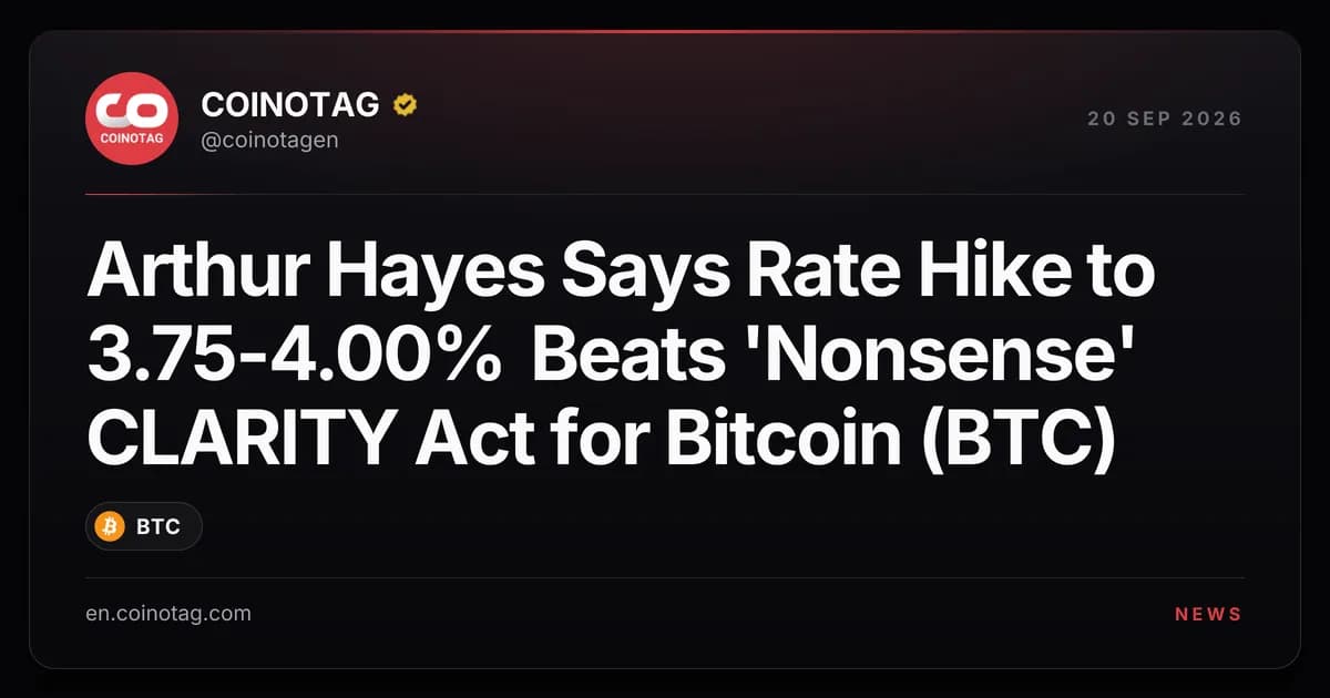 Arthur Hayes Says Rate Hike to 3.75-4.00% Beats 'Nonsense' CLARITY Act for Bitcoin (BTC)