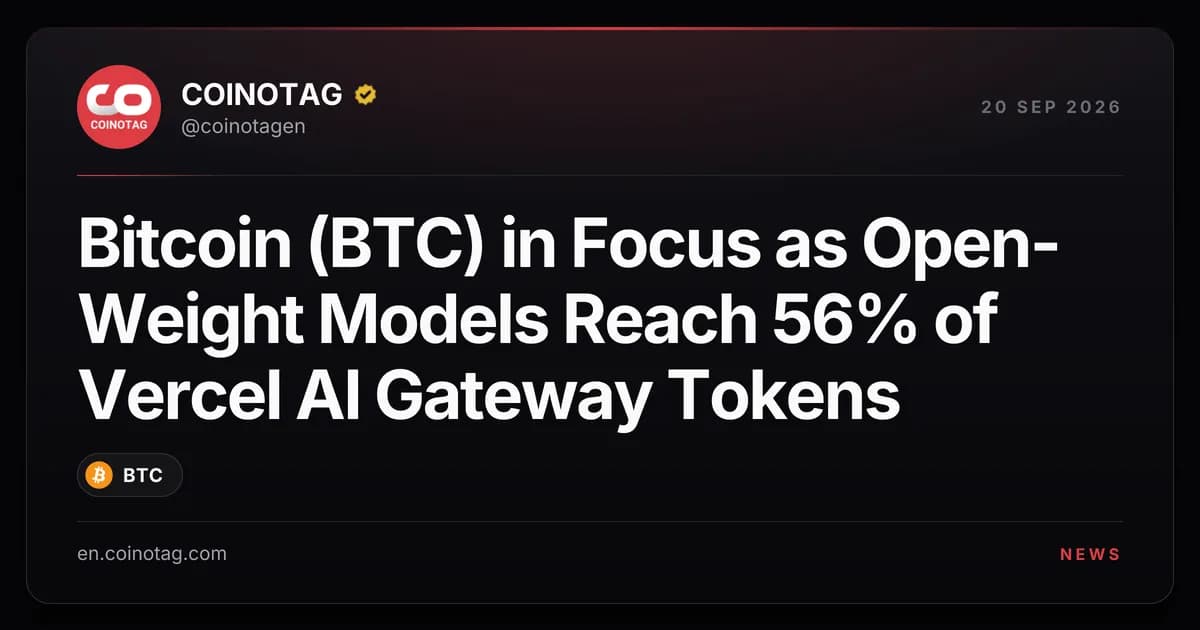 Bitcoin (BTC) in Focus as Open-Weight Models Reach 56% of Vercel AI Gateway Tokens