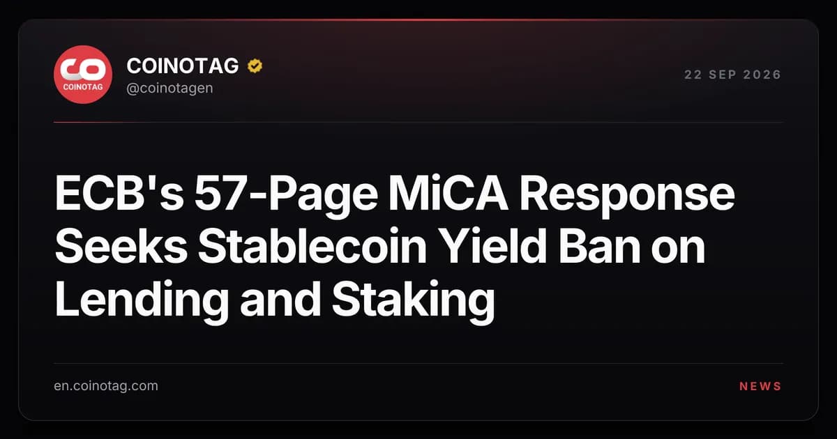 ECB's 57-Page MiCA Response Seeks Stablecoin Yield Ban on Lending and Staking