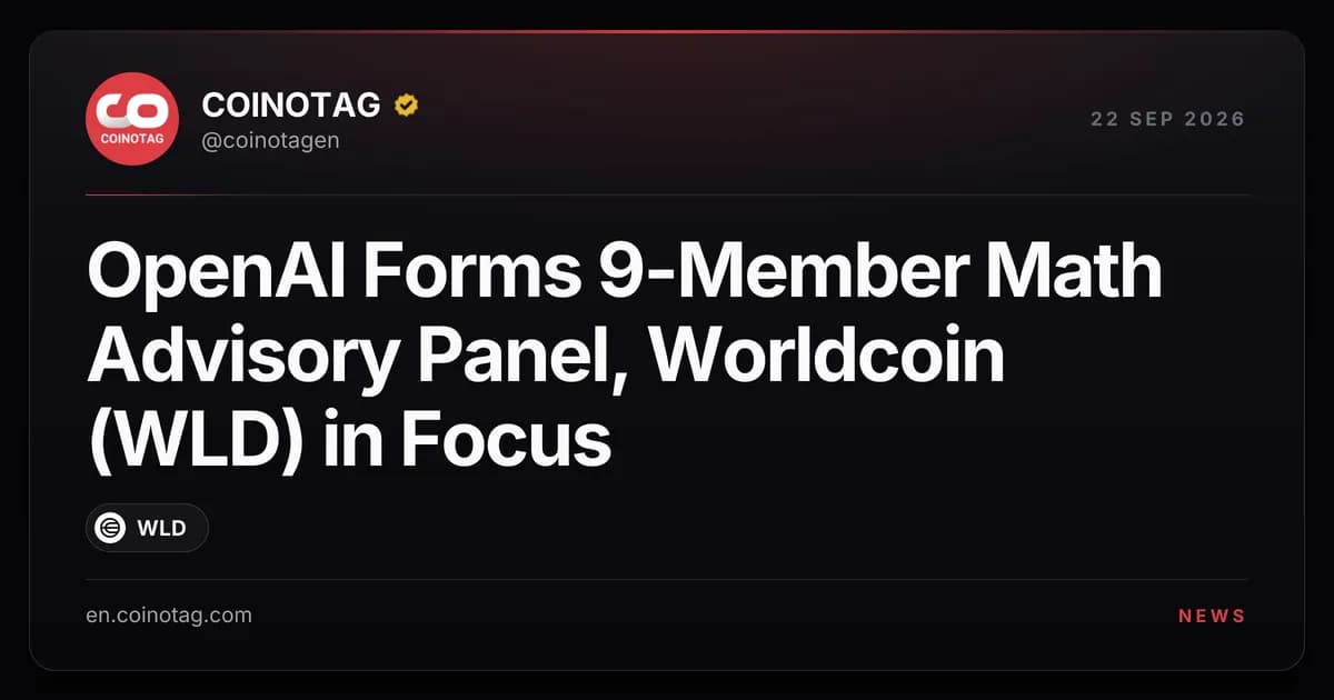 OpenAI Forms 9-Member Math Advisory Panel, Worldcoin (WLD) in Focus