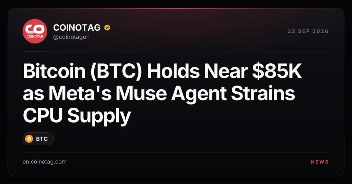 Bitcoin (BTC) Holds Near $85K as Meta's Muse Agent Strains CPU Supply