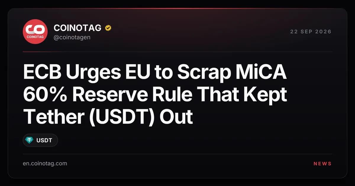 ECB Urges EU to Scrap MiCA 60% Reserve Rule That Kept Tether (USDT) Out