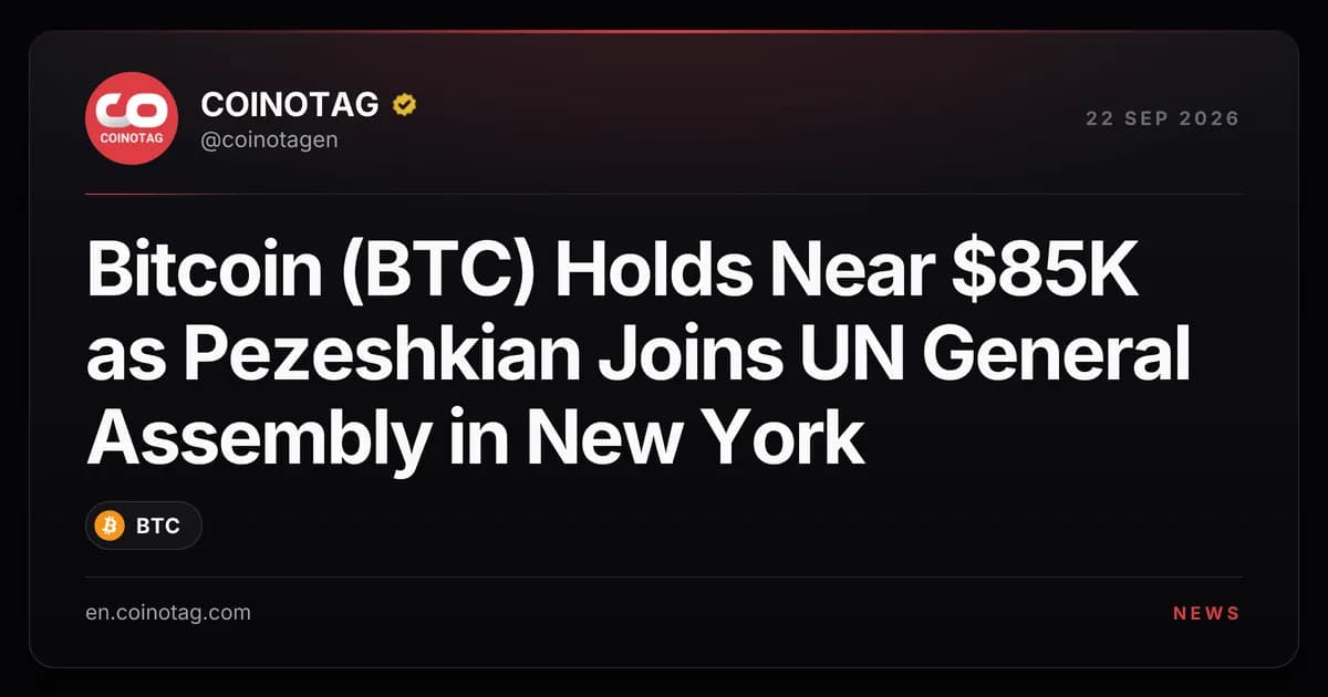 Bitcoin (BTC) Holds Near $85K as Pezeshkian Joins UN General Assembly in New York