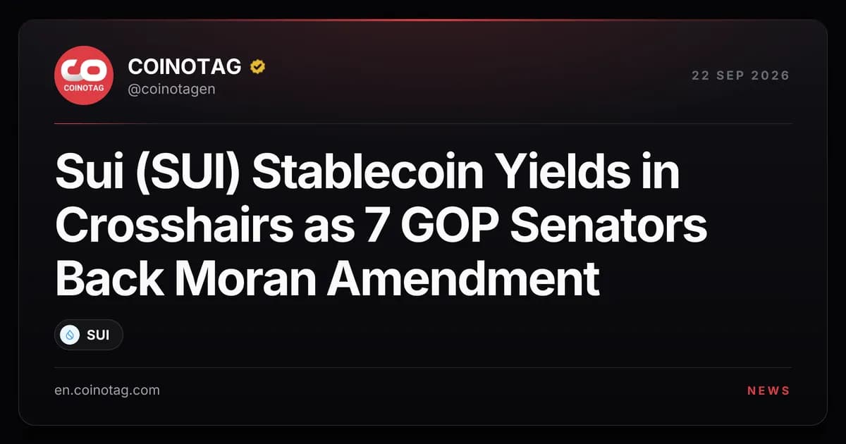 Sui (SUI) Stablecoin Yields in Crosshairs as 7 GOP Senators Back Moran Amendment
