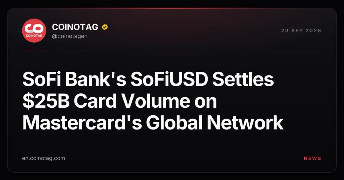 SoFi Bank's SoFiUSD Settles $25B Card Volume on Mastercard's Global Network