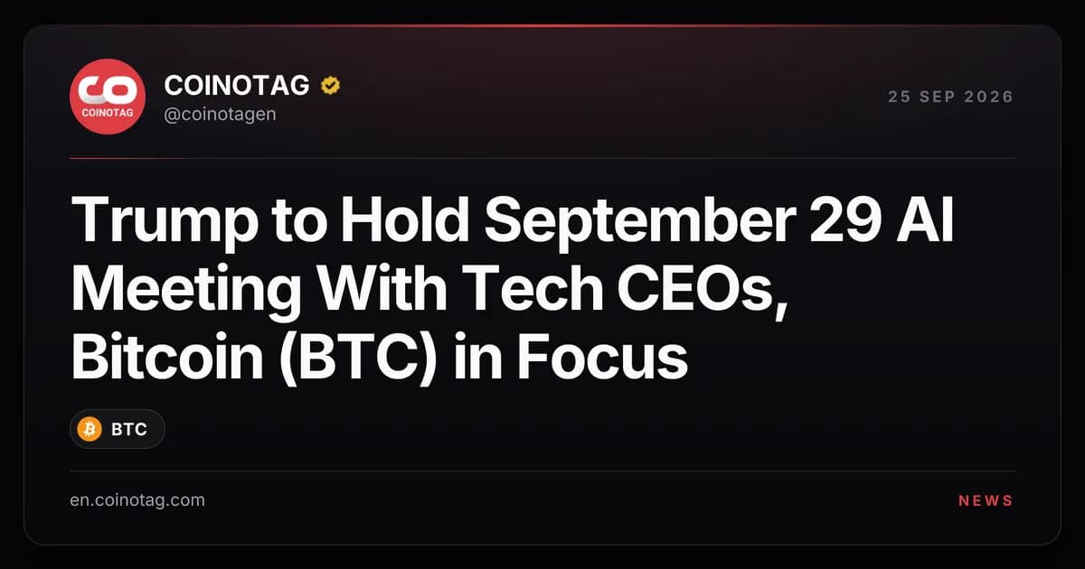 Trump to Hold September 29 AI Meeting With Tech CEOs, Bitcoin (BTC) in Focus