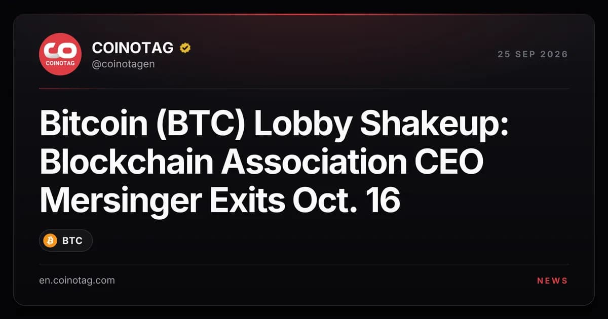 Bitcoin (BTC) Lobby Shakeup: Blockchain Association CEO Mersinger Exits Oct. 16