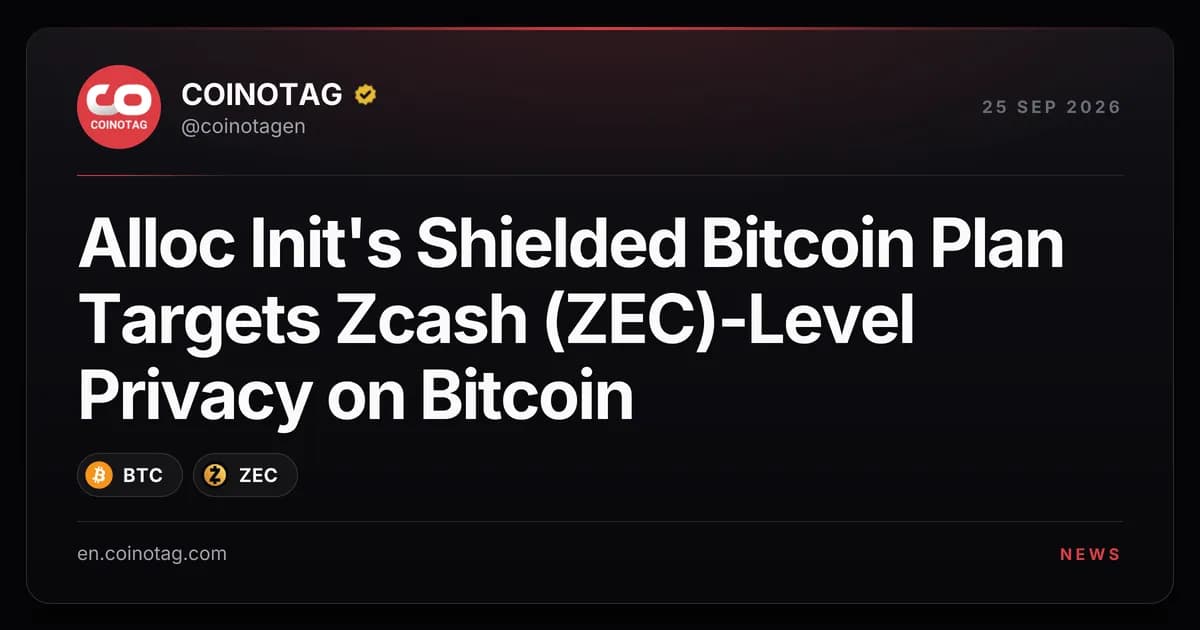 Alloc Init's Shielded Bitcoin Plan Targets Zcash (ZEC)-Level Privacy on Bitcoin
