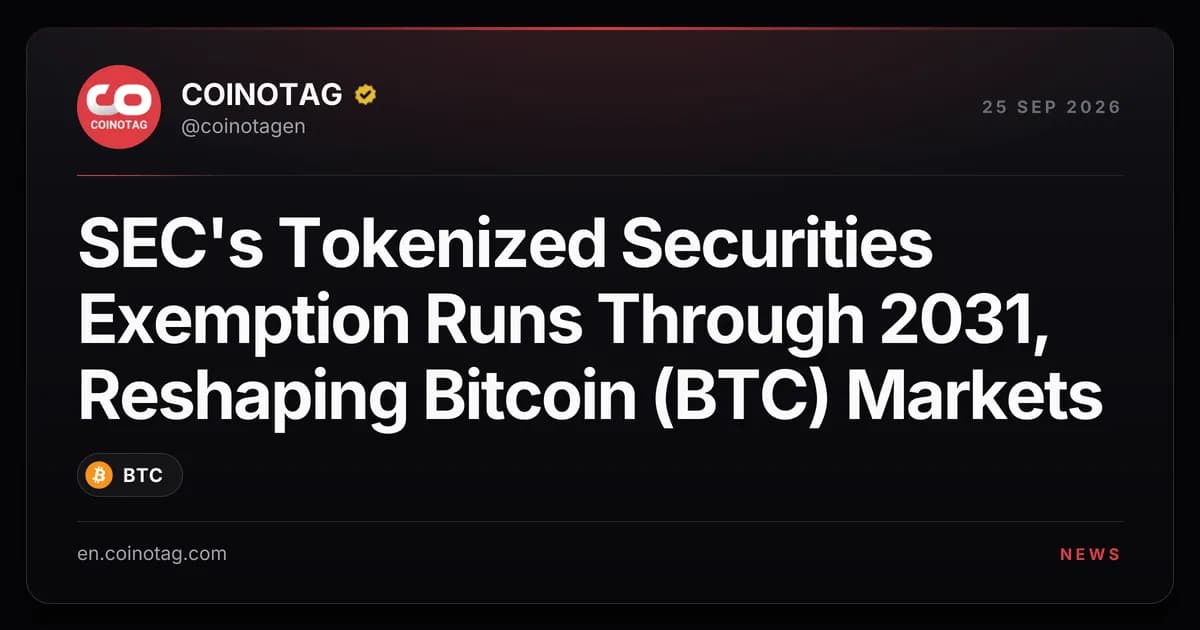 SEC's Tokenized Securities Exemption Runs Through 2031, Reshaping Bitcoin (BTC) Markets