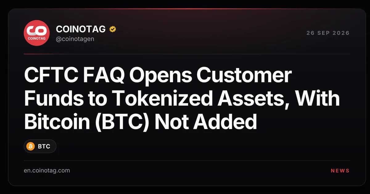 CFTC FAQ Opens Customer Funds to Tokenized Assets, With Bitcoin (BTC) Not Added