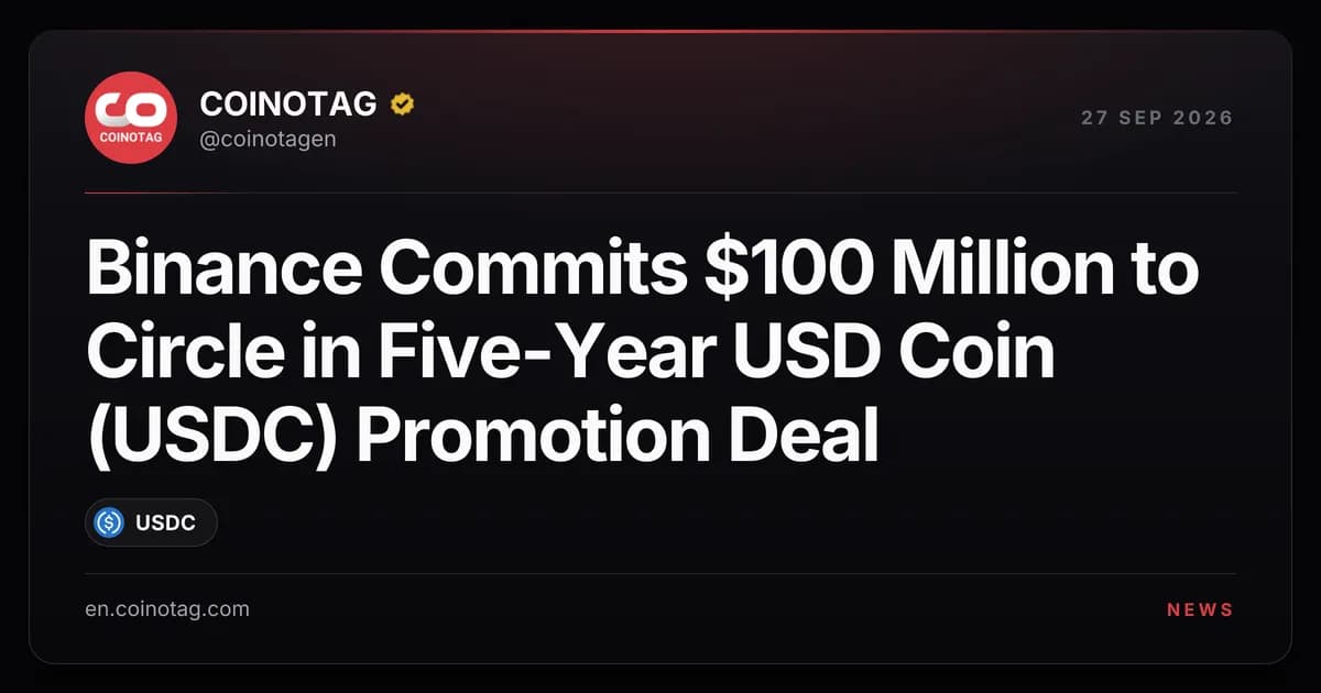 Binance Commits $100 Million to Circle in Five-Year USD Coin (USDC) Promotion Deal
