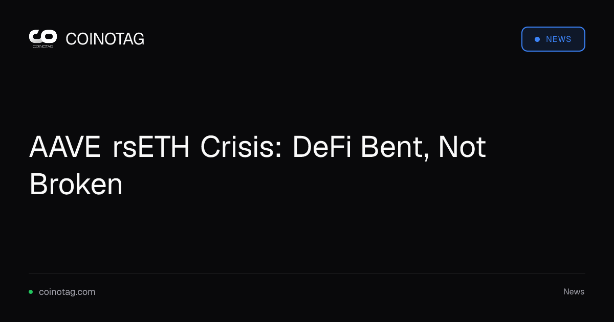 AAVE rsETH Crisis: DeFi Bent, Not Broken