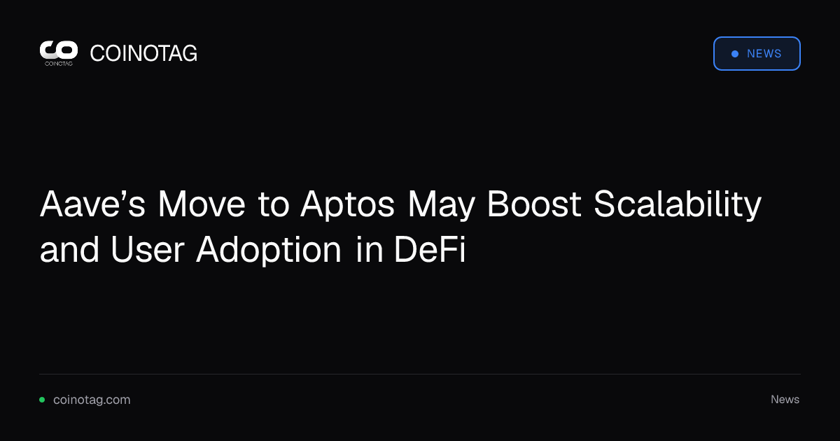 Aave’s Move to Aptos May Boost Scalability and User Adoption in DeFi