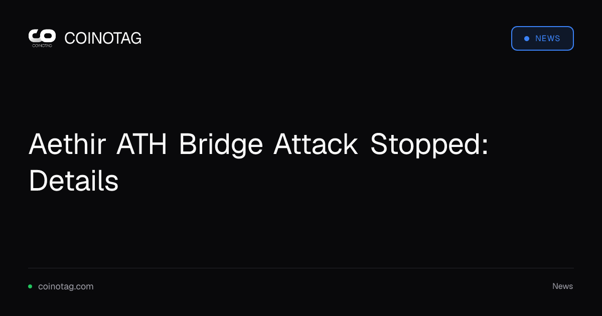 Aethir ATH Bridge Attack Stopped: Details