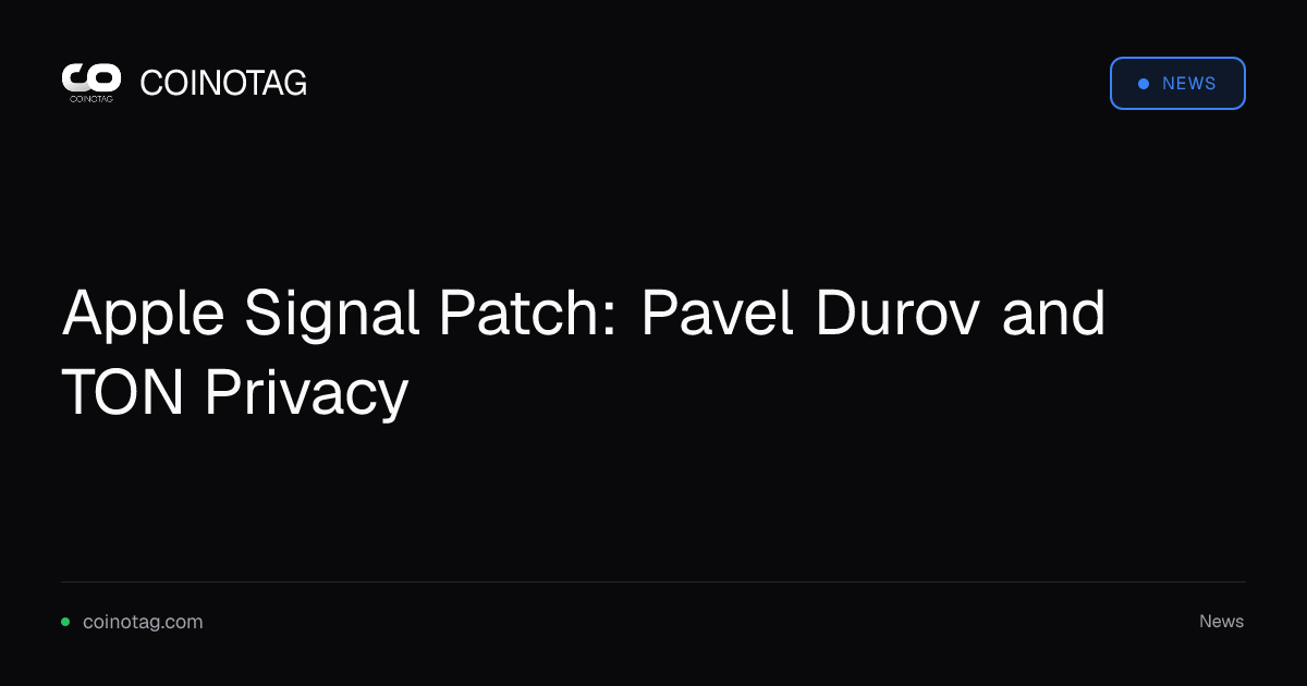 Apple Signal Patch: Pavel Durov and TON Privacy