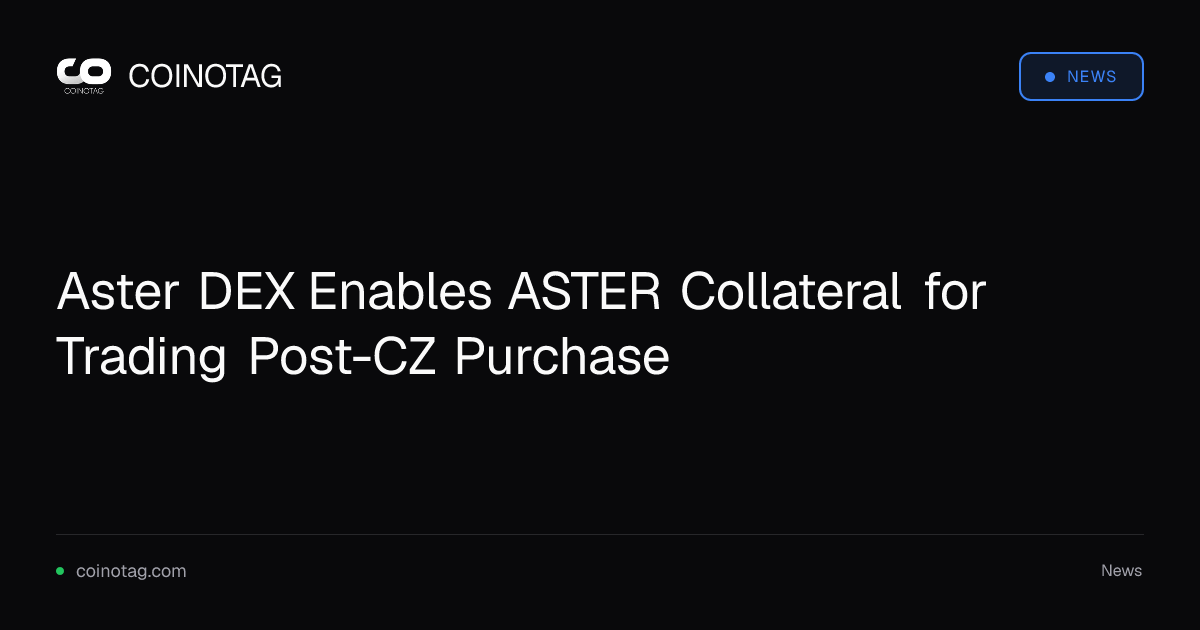 Aster DEX Enables ASTER Collateral for Trading Post-CZ Purchase