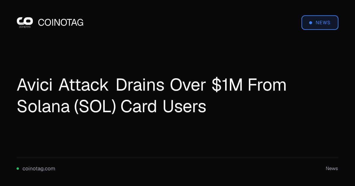 Avici Attack Drains Over $1M From Solana (SOL) Card Users
