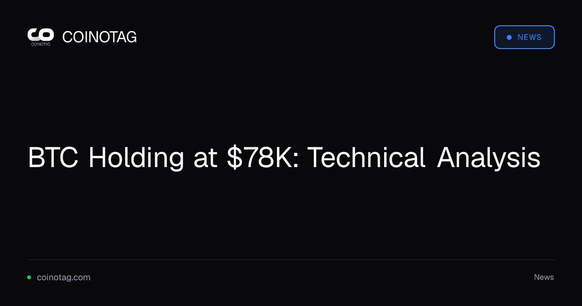 BTC Holding at $78K: Technical Analysis
