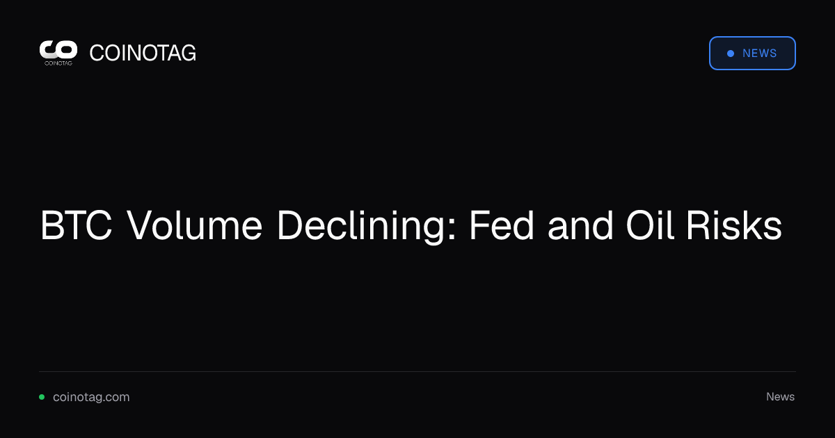 BTC Volume Declining: Fed and Oil Risks