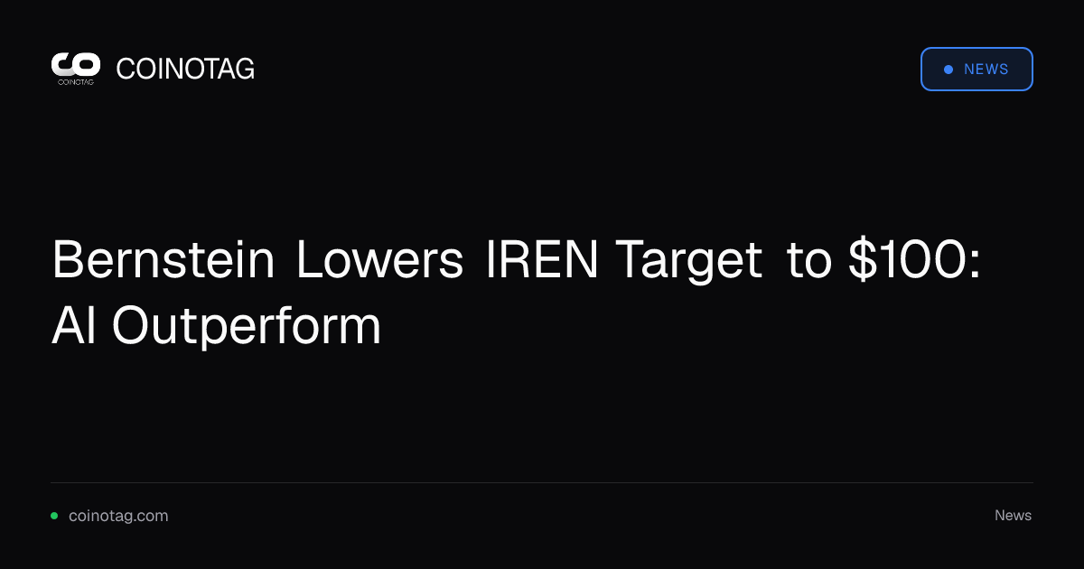 Bernstein Lowers IREN Target to $100: AI Outperform