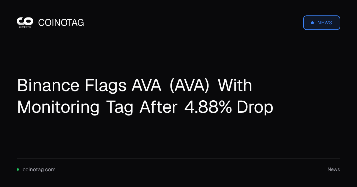 Binance Flags AVA (AVA) With Monitoring Tag After 4.88% Drop